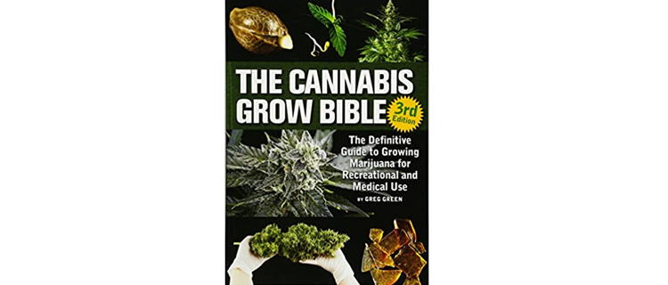 4.The Cannabis Grow Bible: The Definitive Guide to Growing Marijuana for Recreational and Medicinal Use
